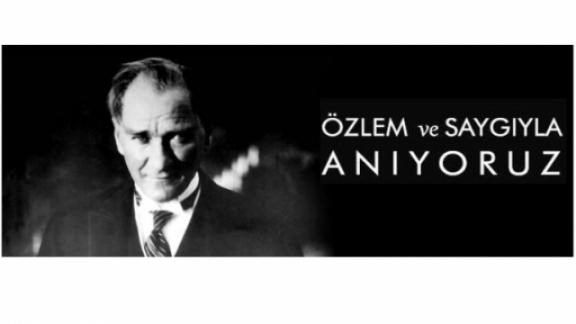 Büyük Önder Gazi Mustafa Kemal Atatürkü Vefatının 78. Yıl Dönümünde Saygı ve Rahmetle Anıyoruz.