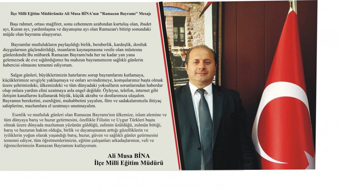 İlçe Milli Eğitim Müdürümüz Ali Musa BİNA'nın ''Ramazan Bayramı'' Mesajı