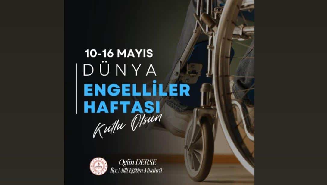 İlçe Milli Eğitim Müdürümüz Sayın Ogün DERSE'nin Dünya Engelliler Haftası Mesajı