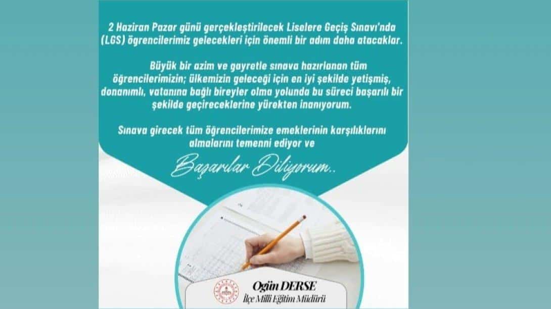 İlçe Milli Eğitim Müdürümüz Ogün DERSE'nin Liselere Geçiş Sınavı (LGS) Mesajı