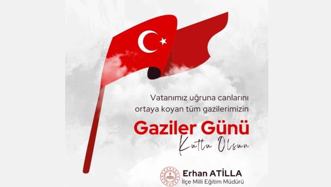 İlçe Milli Eğitim Müdürümüz Erhan ATİLLA'nın 19 Eylül Gaziler Günü Mesajı 