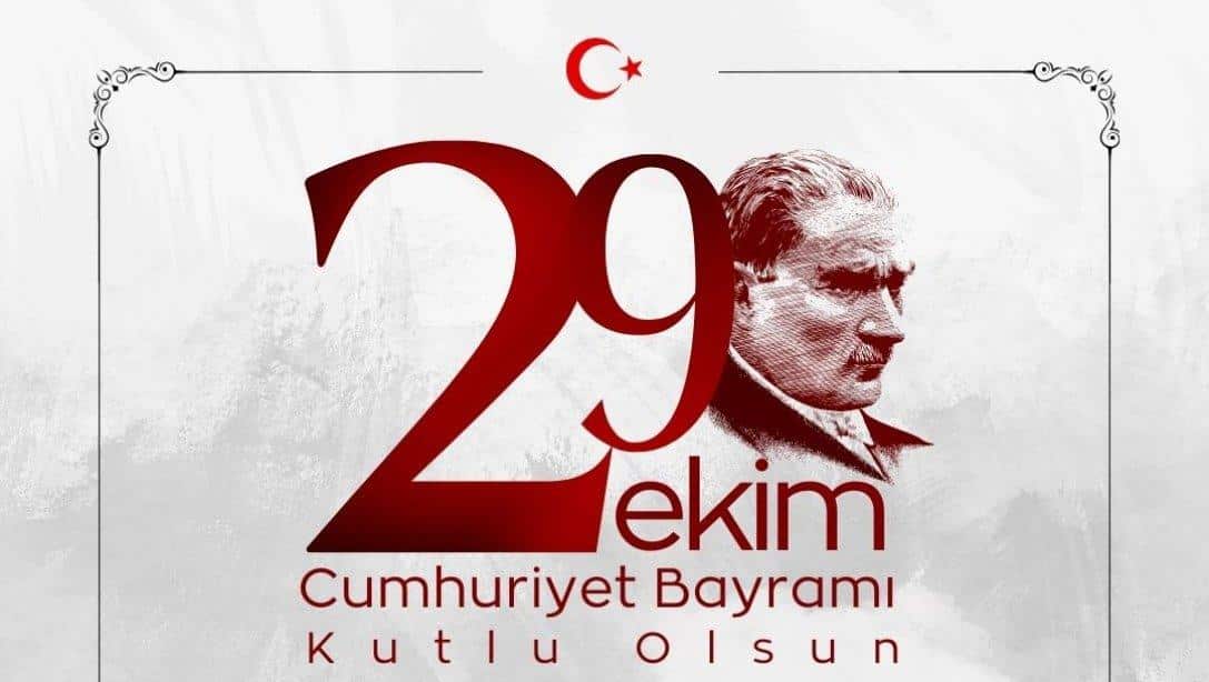 İLÇE MİLLİ EĞİTİM MÜDÜRÜMÜZ ERHAN ATİLLA'NIN 29 EKİM CUMHURİYET BAYRAMI MESAJI